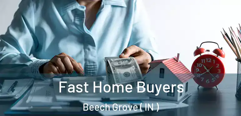  Fast Home Buyers Beech Grove ( IN )