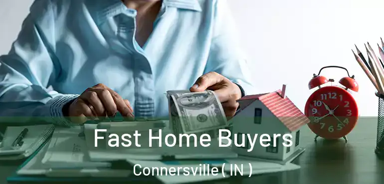  Fast Home Buyers Connersville ( IN )