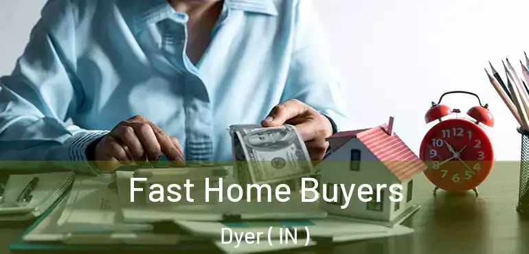  Fast Home Buyers Dyer ( IN )