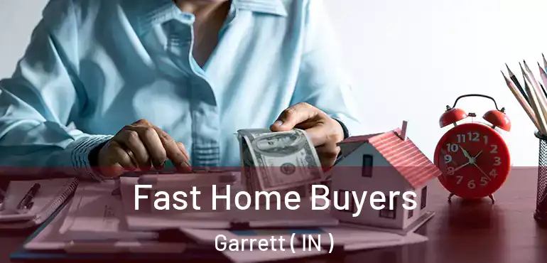  Fast Home Buyers Garrett ( IN )