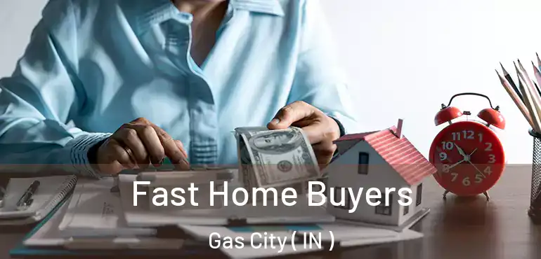  Fast Home Buyers Gas City ( IN )