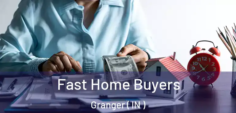  Fast Home Buyers Granger ( IN )