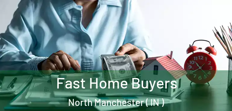  Fast Home Buyers North Manchester ( IN )