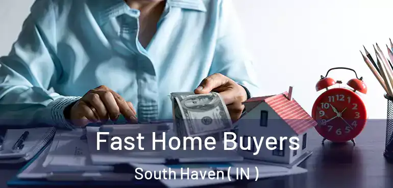  Fast Home Buyers South Haven ( IN )