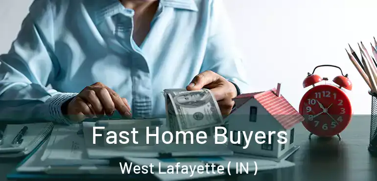  Fast Home Buyers West Lafayette ( IN )