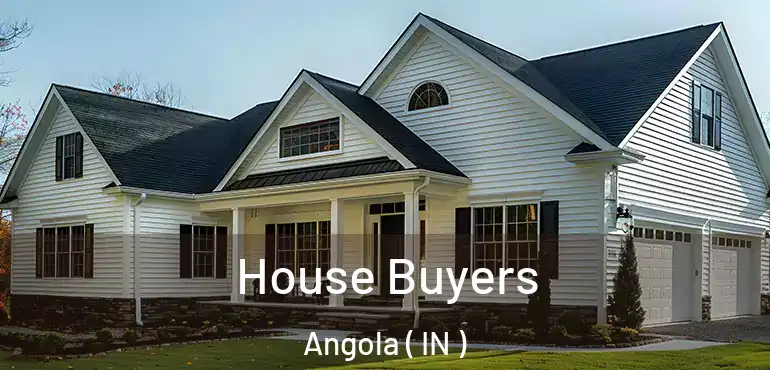  House Buyers Angola ( IN )