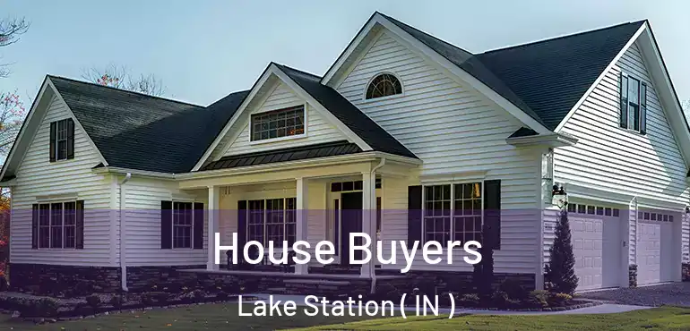  House Buyers Lake Station ( IN )