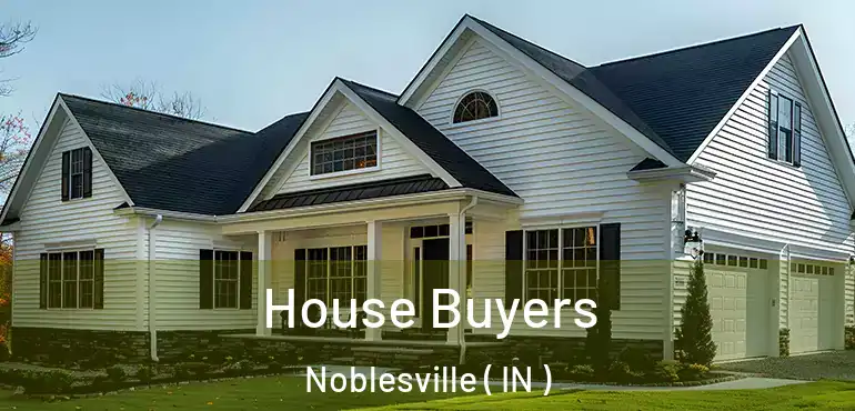  House Buyers Noblesville ( IN )