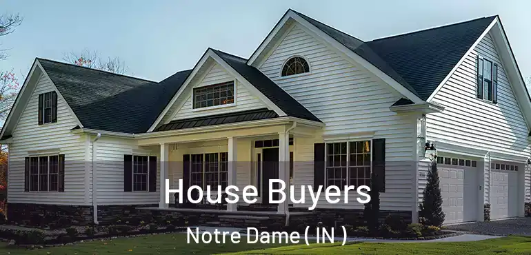  House Buyers Notre Dame ( IN )
