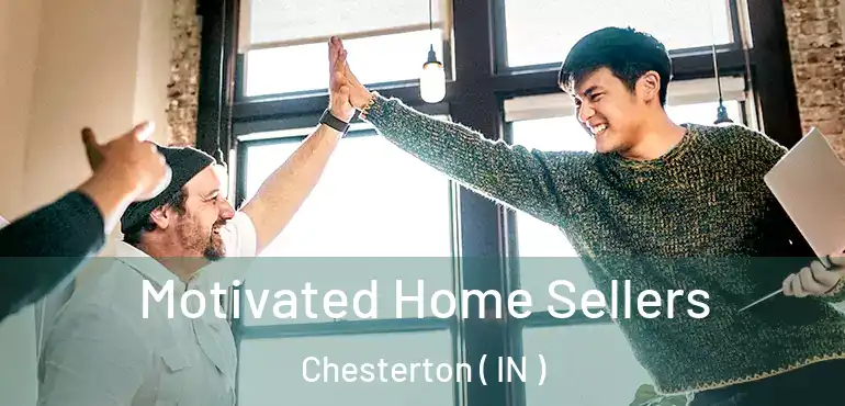  Motivated Home Sellers Chesterton ( IN )