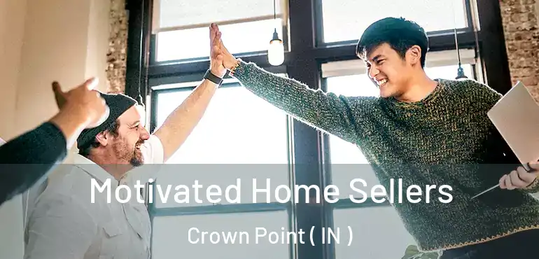  Motivated Home Sellers Crown Point ( IN )