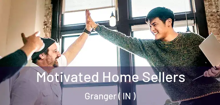  Motivated Home Sellers Granger ( IN )