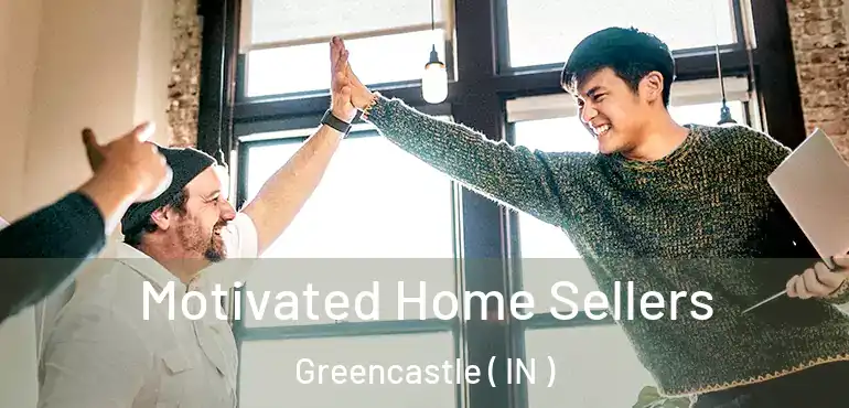  Motivated Home Sellers Greencastle ( IN )