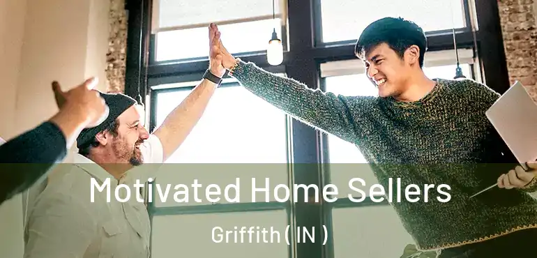  Motivated Home Sellers Griffith ( IN )