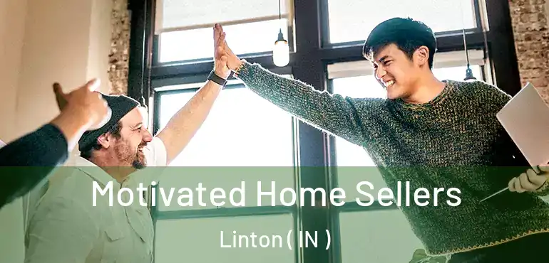  Motivated Home Sellers Linton ( IN )