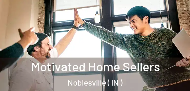  Motivated Home Sellers Noblesville ( IN )