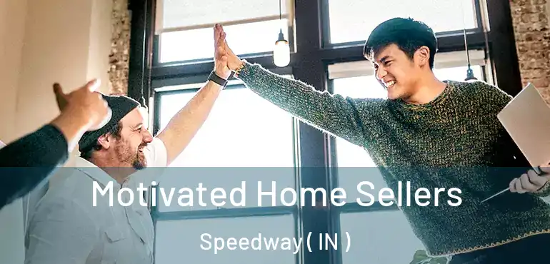  Motivated Home Sellers Speedway ( IN )
