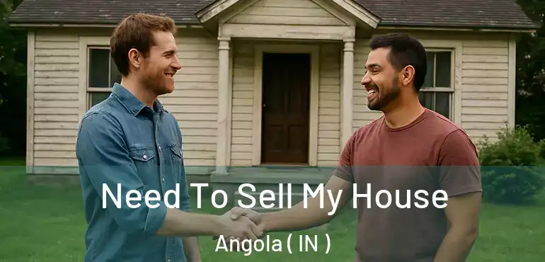  Need To Sell My House Angola ( IN )