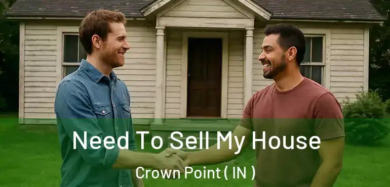  Need To Sell My House Crown Point ( IN )