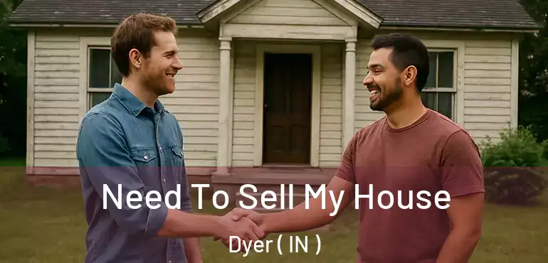  Need To Sell My House Dyer ( IN )