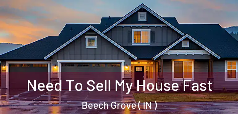  Need To Sell My House Fast Beech Grove ( IN )