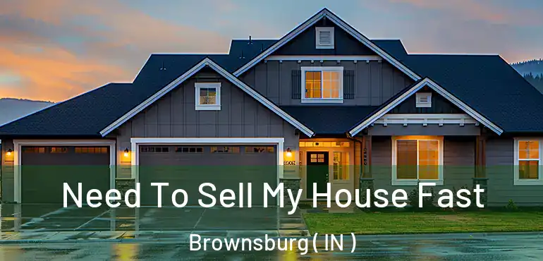  Need To Sell My House Fast Brownsburg ( IN )