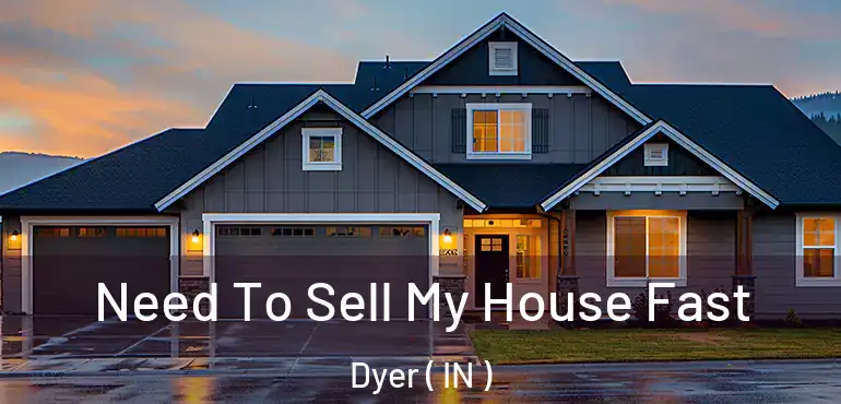  Need To Sell My House Fast Dyer ( IN )