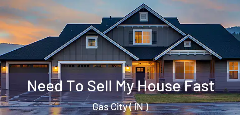  Need To Sell My House Fast Gas City ( IN )