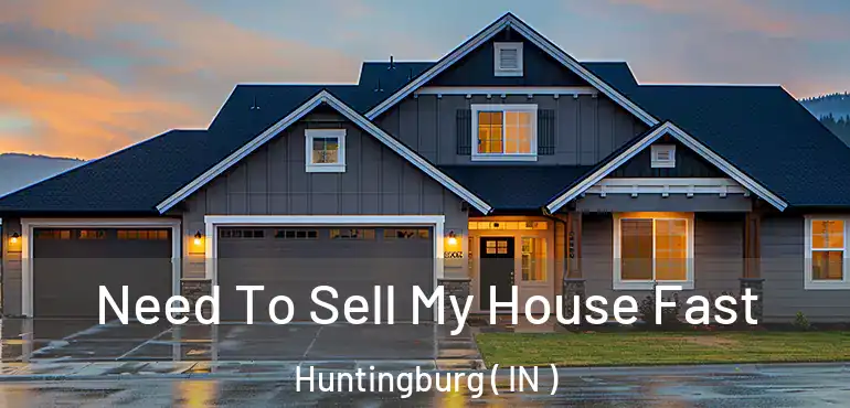 Need To Sell My House Fast Huntingburg ( IN )