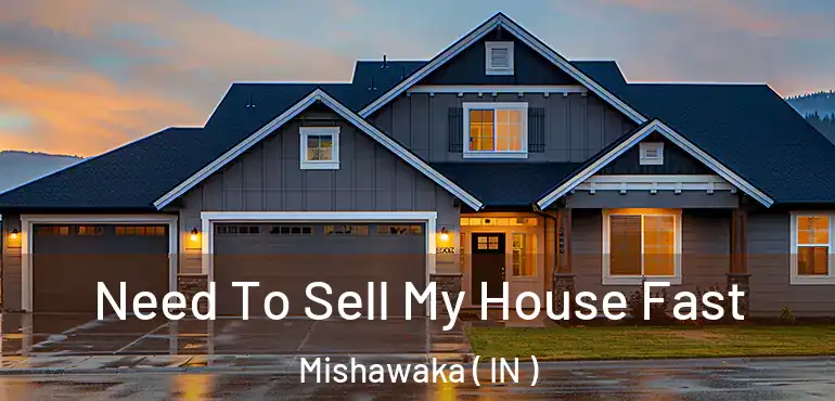  Need To Sell My House Fast Mishawaka ( IN )