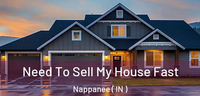 Need To Sell My House Fast Nappanee ( IN )