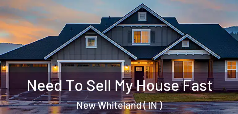  Need To Sell My House Fast New Whiteland ( IN )