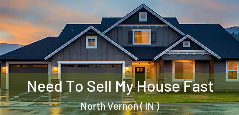 Need To Sell My House Fast North Vernon ( IN )