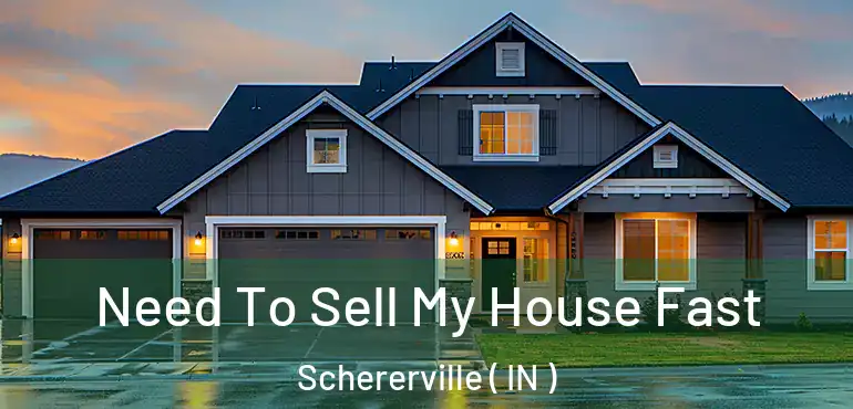  Need To Sell My House Fast Schererville ( IN )