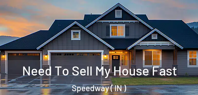  Need To Sell My House Fast Speedway ( IN )