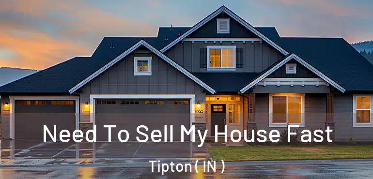  Need To Sell My House Fast Tipton ( IN )