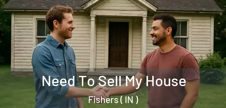 Need To Sell My House Fishers ( IN )