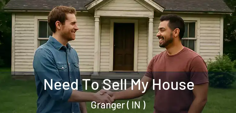  Need To Sell My House Granger ( IN )