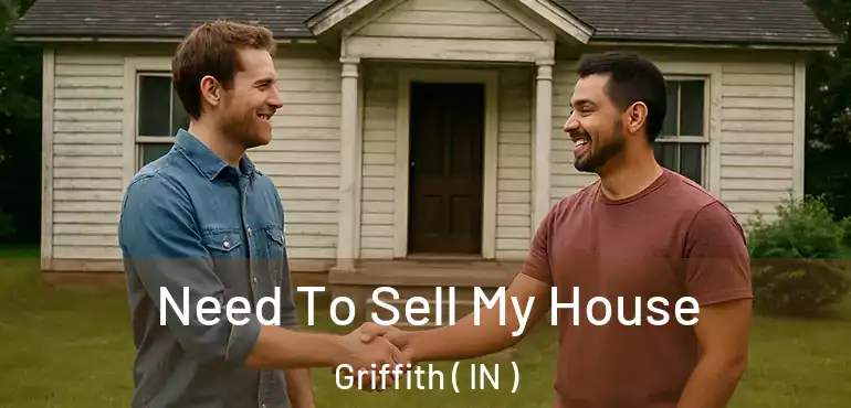  Need To Sell My House Griffith ( IN )
