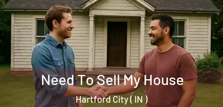 Need To Sell My House Hartford City ( IN )