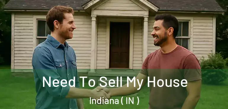  Need To Sell My House Indiana ( IN )