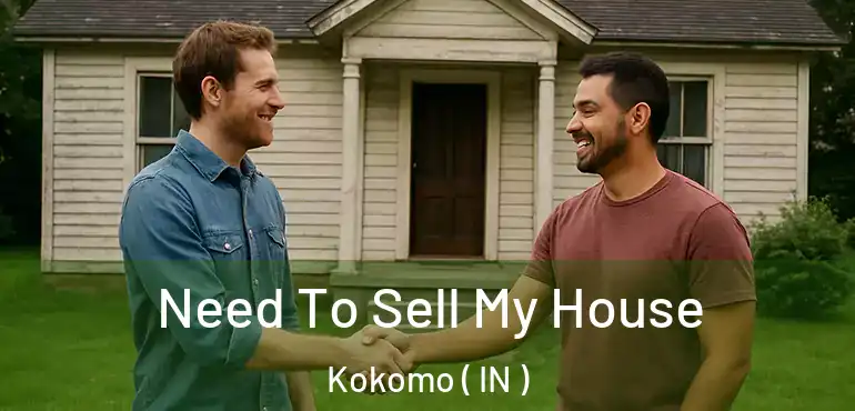  Need To Sell My House Kokomo ( IN )