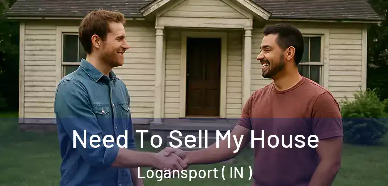  Need To Sell My House Logansport ( IN )