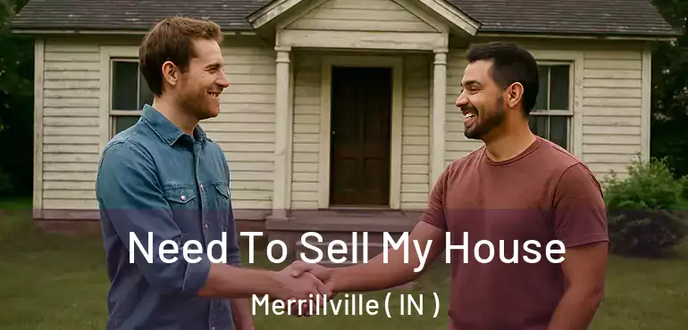  Need To Sell My House Merrillville ( IN )