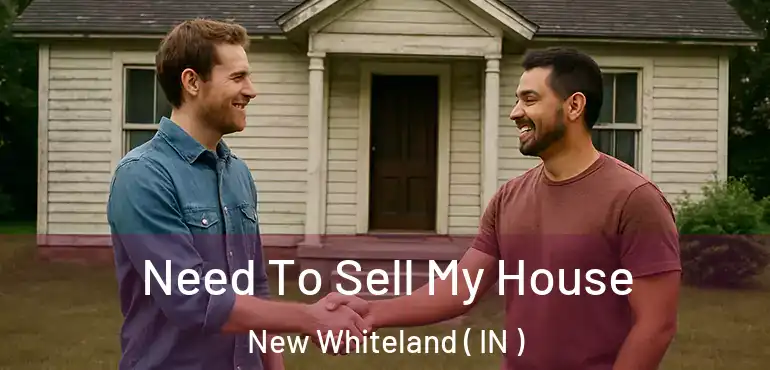  Need To Sell My House New Whiteland ( IN )
