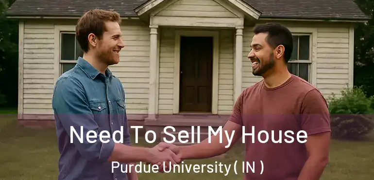  Need To Sell My House Purdue University ( IN )