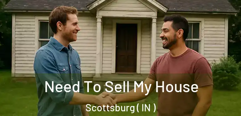  Need To Sell My House Scottsburg ( IN )