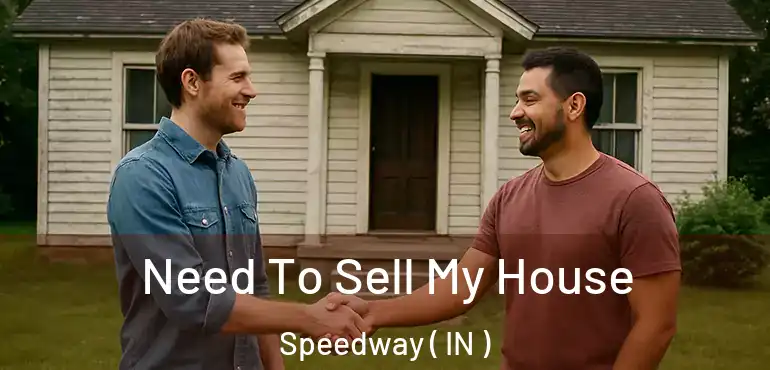  Need To Sell My House Speedway ( IN )