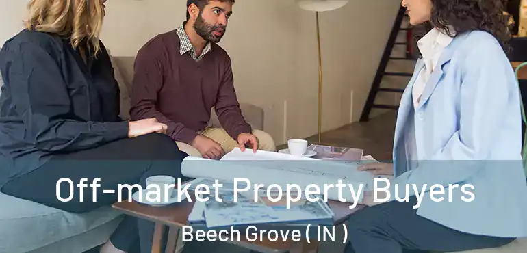  Off-market Property Buyers Beech Grove ( IN )