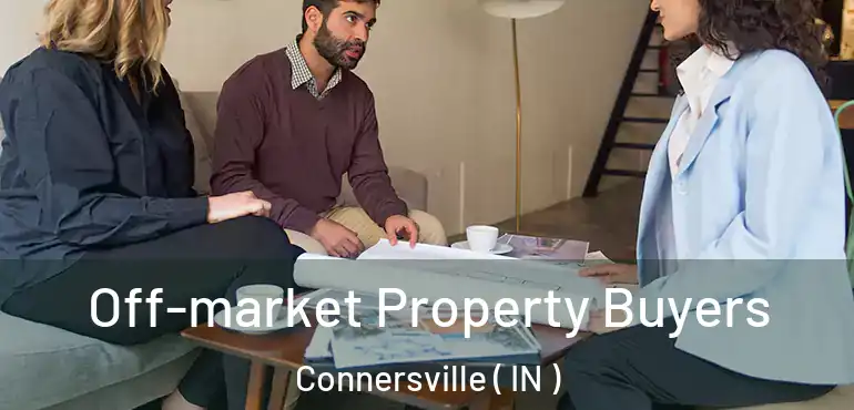  Off-market Property Buyers Connersville ( IN )